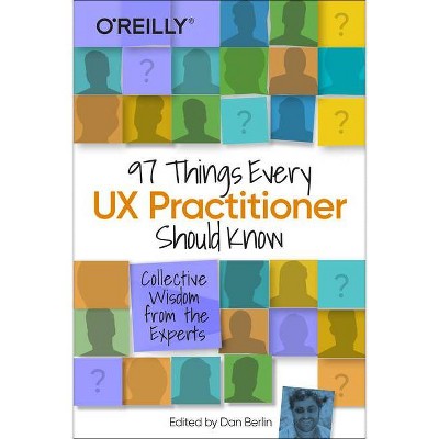 97 Things Every UX Practitioner Should Know - by  Daniel Berlin (Paperback)