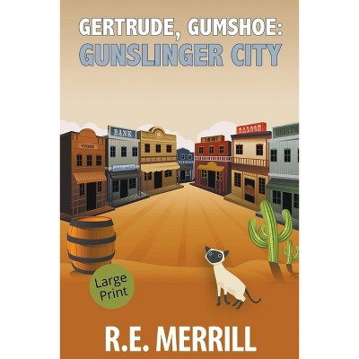 Gertrude, Gumshoe - (Gertrude, Gumshoe Cozy Mysteries Large Print) by  R E Merrill (Paperback)