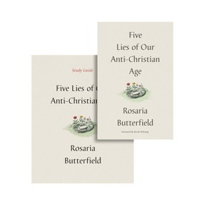 Five Lies of Our Anti-Christian Age (Book and Study Guide) - by  Rosaria Butterfield (Hardcover) - 1 of 1