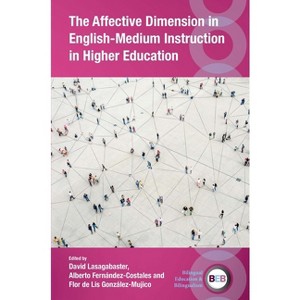 The Affective Dimension in English-Medium Instruction in Higher Education - (Bilingual Education & Bilingualism) (Paperback) - 1 of 1