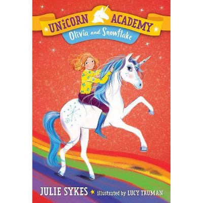 Unicorn Academy #6: Olivia and Snowflake - by Julie Sykes (Paperback)