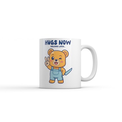Crazy Dog Hugs Now Violence Later Mug Funny Sarcastic Cute Bear Graphic Novelty Coffee Cup-11oz