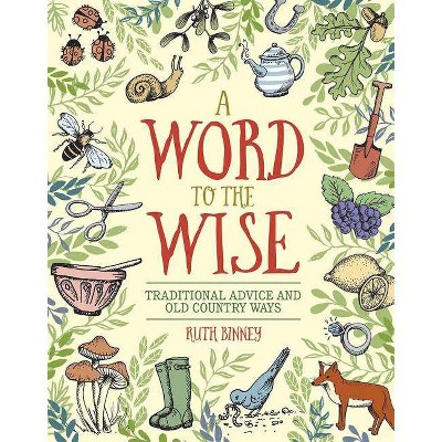 A Word to the Wise - by  Ruth Binney (Hardcover)