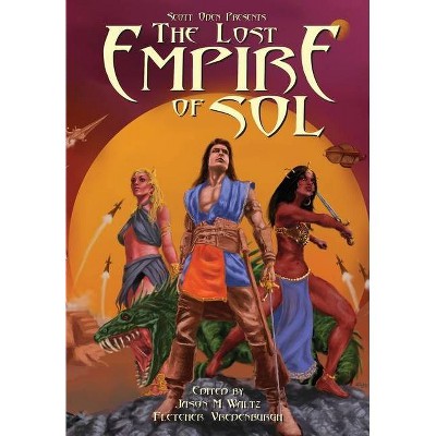 Scott Oden Presents The Lost Empire of Sol - (Paperback)