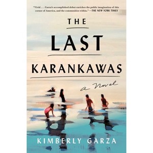 The Last Karankawas - by  Kimberly Garza (Paperback) - 1 of 1