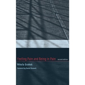 Feeling Pain and Being in Pain, second edition - 2nd Edition by  Nikola Grahek (Paperback) - 1 of 1