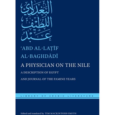 A Physician on the Nile - (Library of Arabic Literature) by  &#703 & abd Al-La&#7789 & &#299 & f Al-Baghd&#257 & d&#299 (Hardcover)