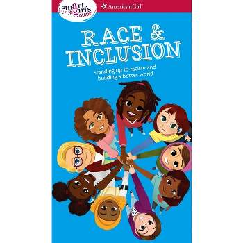 A Smart Girl's Guide: Race and Inclusion - (American Girl(r) Wellbeing) by  Deanna Singh (Paperback)