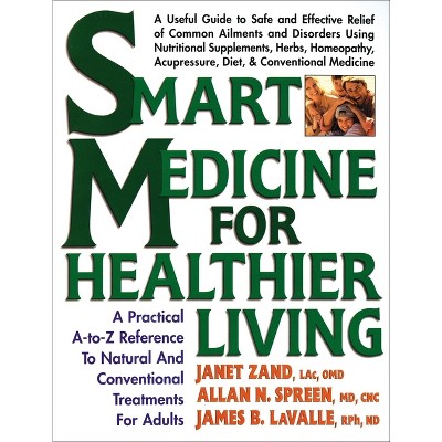 Smart Medicine for Healthier Living - by  Janet Zand & James B Lavalle (Paperback)
