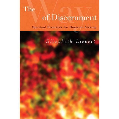 The Way of Discernment - by  Elizabeth Liebert (Paperback)