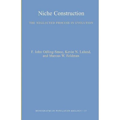 Niche Construction - (Monographs in Population Biology) by  F John Odling-Smee & Kevin N Laland & Marcus W Feldman (Paperback)