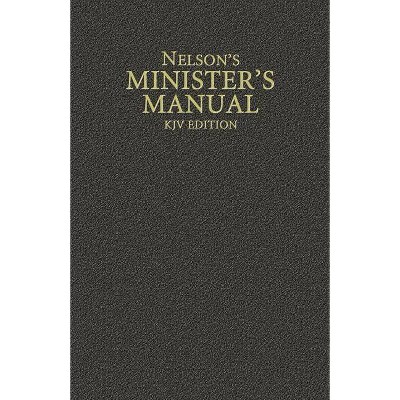 Nelson's Minister's Manual, KJV Edition - by  Thomas Nelson (Hardcover)