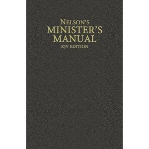 Nelson's Minister's Manual, KJV Edition - by  Thomas Nelson (Hardcover) - 1 of 1