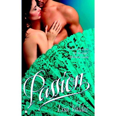 Passion - (Passion Novel) by  Lisa Valdez (Paperback)