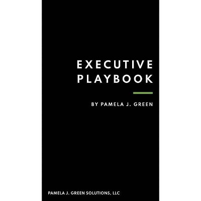 Executive Playbook - by  Pamela J Green (Hardcover)