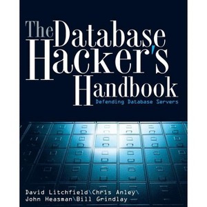 Database Hacker's Handbook w/WS - by  David Litchfield & Chris Anley & John Heasman & Bill Grindlay (Paperback) - 1 of 1