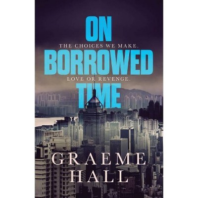 On Borrowed Time - by  Graeme Hall (Paperback)