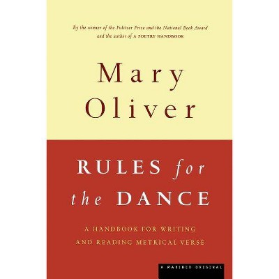 Rules for the Dance - by  Mary Oliver (Paperback)