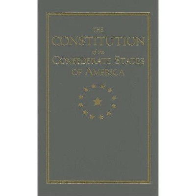 Constitution of the Confederate States - (Books of American Wisdom) (Hardcover)