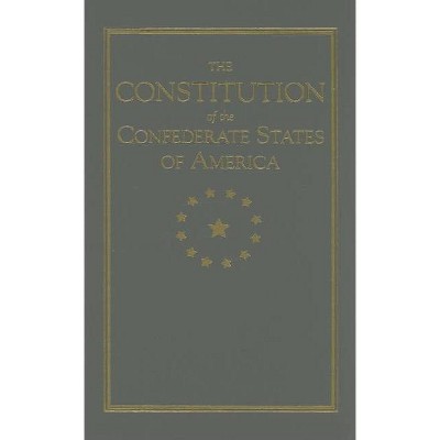 Constitution of the Confederate States - (Books of American Wisdom) (Hardcover)