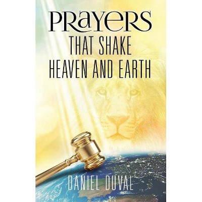 Prayers That Shake Heaven and Earth, Volume 1 - by  Daniel Duval (Paperback)