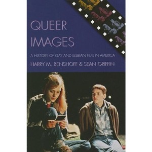 Queer Images - (Genre and Beyond: A Film Studies) by  Harry M Benshoff & Sean Griffin (Paperback) - 1 of 1