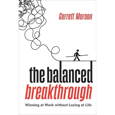 The Balanced Breakthrough - by  Garrett Maroon (Hardcover)