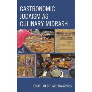 Gastronomic Judaism as Culinary Midrash - by  Jonathan D Brumberg-Kraus (Paperback) - 1 of 1