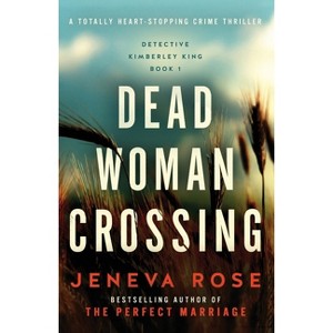 Dead Woman Crossing - (Detective Kimberley King) by  Jeneva Rose (Paperback) - 1 of 1