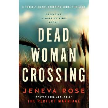 Dead Woman Crossing - (Detective Kimberley King) by  Jeneva Rose (Paperback)