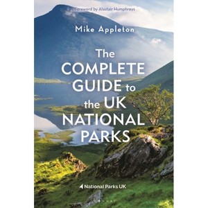 The Complete Guide to the UK National Parks - by  Mike Appleton (Paperback) - 1 of 1
