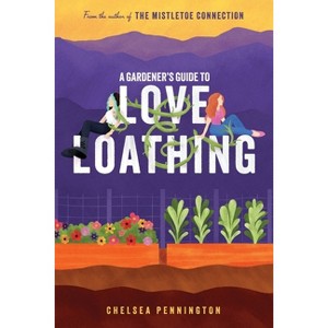 A Gardener's Guide to Love and Loathing - by  Chelsea Pennington (Paperback) - 1 of 1