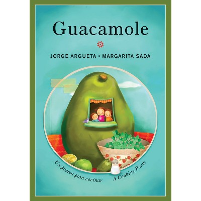 Guacamole - (Bilingual Cooking Poems) by  Jorge Argueta (Paperback)