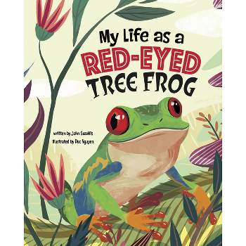 My Life as a Red-Eyed Tree Frog - (My Life Cycle) by  John Sazaklis (Hardcover)