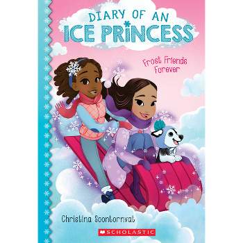 Frost Friends Forever (Diary of an Ice Princess #2) - by  Christina Soontornvat (Paperback)