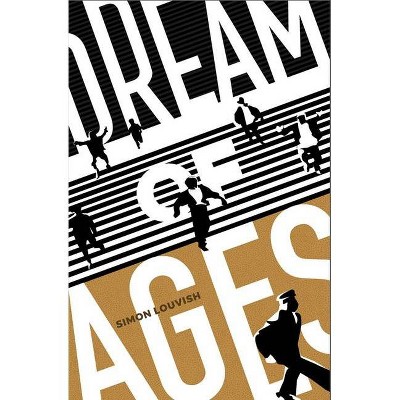 Dream of Ages - by  Simon Louvish (Paperback)