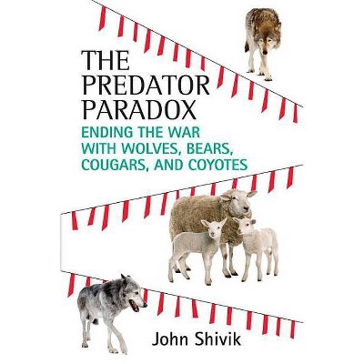 The Predator Paradox - by  John Shivik (Paperback)