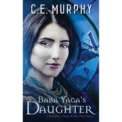 Baba Yaga's Daughter - by  C E Murphy (Paperback)