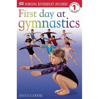 First Day at Gymnastics - (DK Readers: Level 1) by  Anita Ganeri (Paperback)