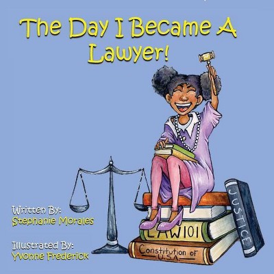 The Day I Became A Lawyer - Large Print by  Stephanie Morales & Luis Morales (Paperback)