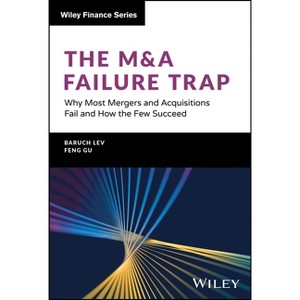 The M&A Failure Trap - (Wiley Finance) by  Baruch Lev & Feng Gu (Hardcover) - 1 of 1