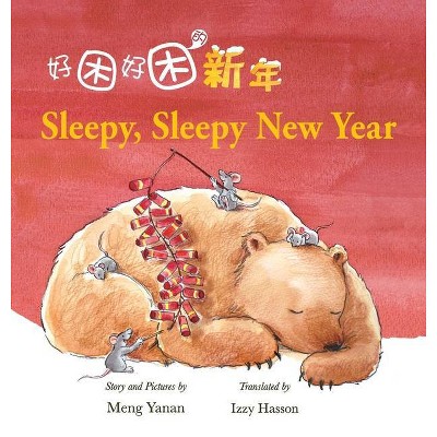 Sleepy, Sleepy New Year - by  Yanan Meng (Hardcover)