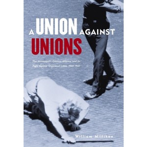 Union Against Unions - by  William Millikan (Paperback) - 1 of 1