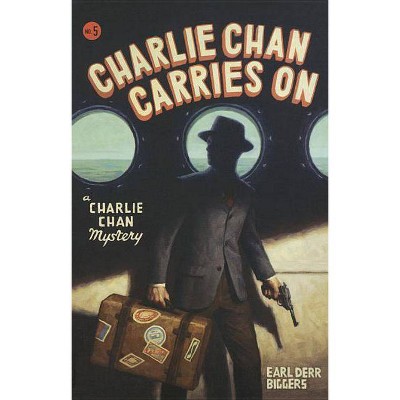 Charlie Chan Carries on - (Charlie Chan Mysteries) by  Earl Derr Biggers (Paperback)