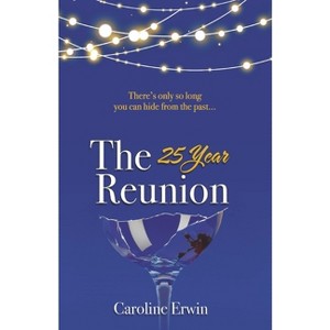 The 25-Year Reunion - by  Caroline Erwin (Paperback) - 1 of 1
