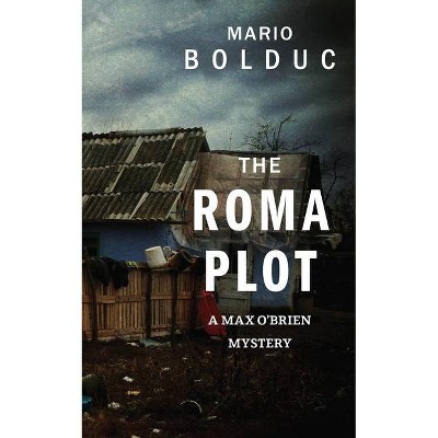 The Roma Plot - (Max O'Brien Mystery) by  Mario Bolduc (Paperback)
