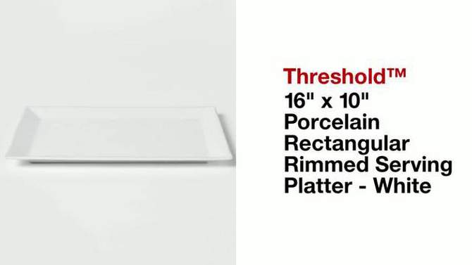 16&#34; x 10&#34; Porcelain Rectangular Rimmed Serving Platter White - Threshold&#8482;, 2 of 5, play video