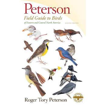 Peterson Field Guide to Birds of Eastern & Central North America, Seventh Ed. - (Peterson Field Guides) by  Roger Tory Peterson (Paperback)