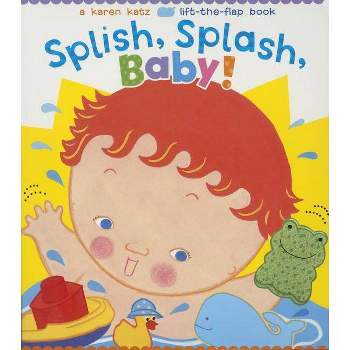 Splish, Splash, Baby! - by  Karen Katz (Board Book)