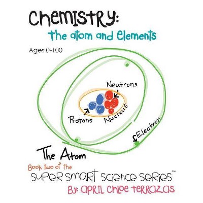 Chemistry - (Super Smart Science Series; Book 2) by  April Chloe Terrazas (Paperback)